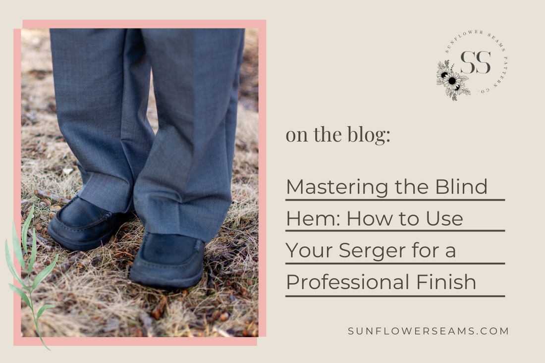 Sunflower Seams Mastering the Blind Hem: How to Use Your Serger for a Professional Finish