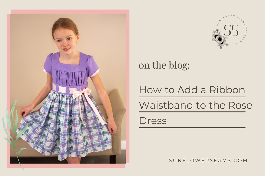 Sunflower Seams: How to Add a Ribbon Waistband to the Rose Dress