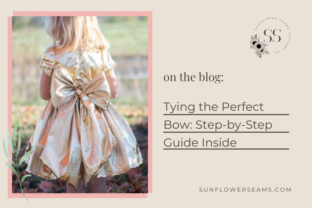 Tying the Perfect Bow: Step-by-Step Guide Inside – Sunflower Seams